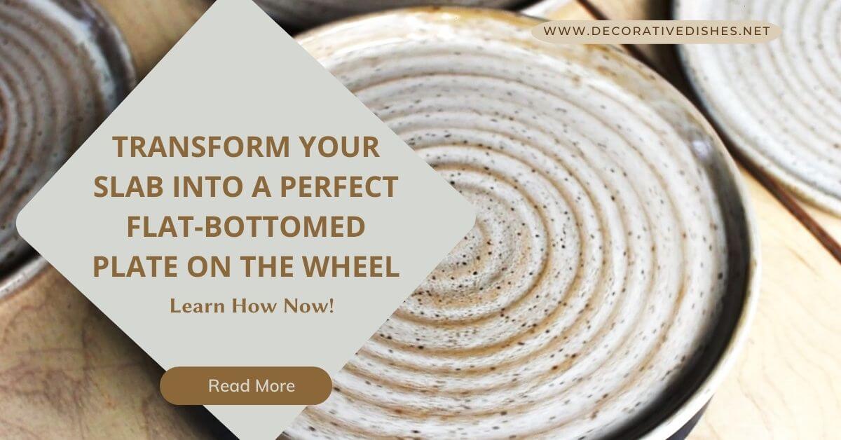 How To Turn A Slab Into A Flat-Bottomed Plate On The Wheel 1